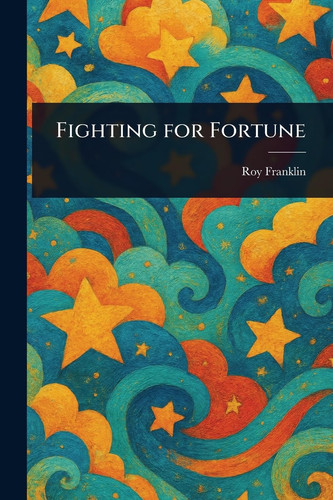 Fighting for Fortune