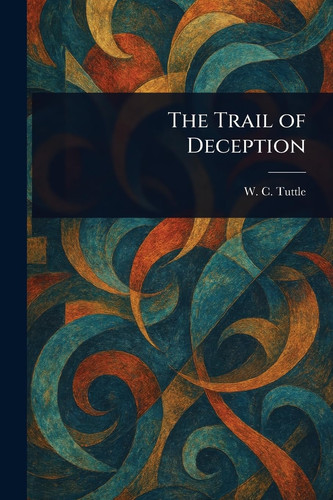 The Trail of Deception