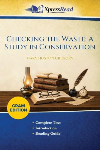 Checking the Waste: A Study in Conservation (Cram Edition)