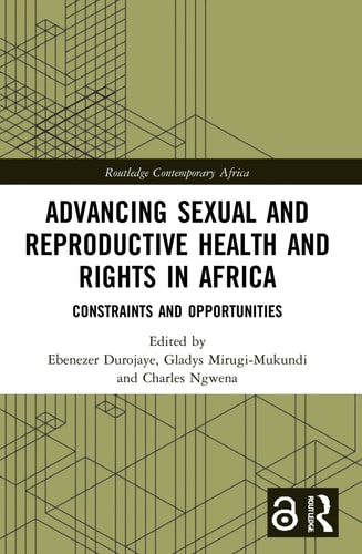 Advancing Sexual and Reproductive Health and Rights in Africa Constraints and Opportunities