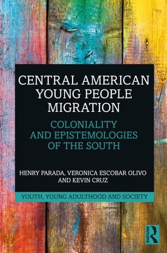 Central American Young People Migration Coloniality and Epistemologies of the South