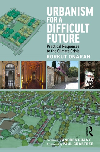 Urbanism for a Difficult Future Practical Responses to the Climate Crisis