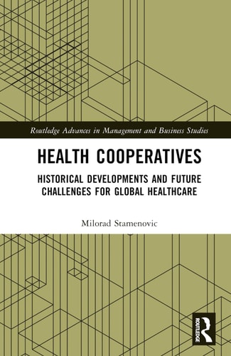 Health Cooperatives Historical Developments and Future Challenges for Global Healthcare