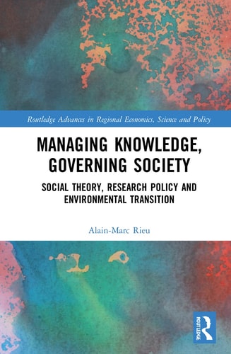 Managing Knowledge, Governing Society Social Theory, Research Policy and Environmental Transition