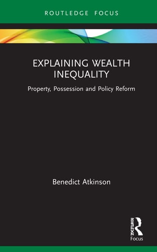Explaining Wealth Inequality Property, Possession and Policy Reform