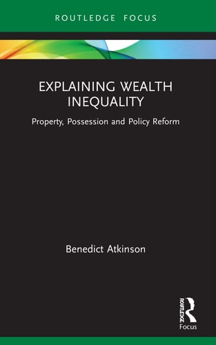 Explaining Wealth Inequality Property, Possession and Policy Reform