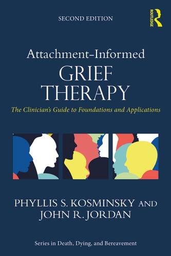 Attachment-Informed Grief Therapy The Clinician's Guide to Foundations and Applications
