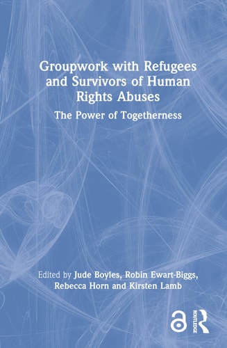 Groupwork with Refugees and Survivors of Human Rights Abuses The Power of Togetherness