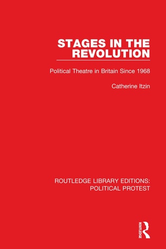 Stages in the Revolution Political Theatre in Britain Since 1968