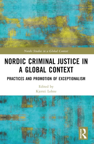 Nordic Criminal Justice in a Global Context Practices and Promotion of Exceptionalism