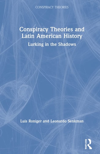 Conspiracy Theories and Latin American History Lurking in the Shadows