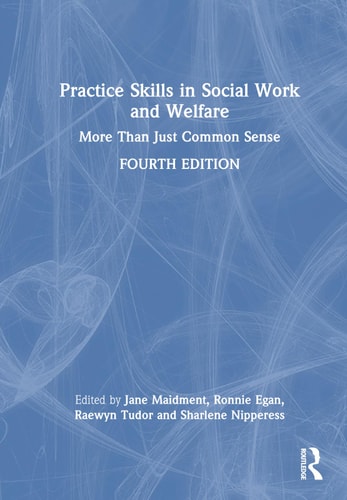 Practice Skills in Social Work and Welfare More Than Just Common Sense