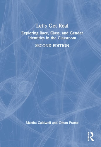 Let's Get Real Exploring Race, Class, and Gender Identities in the Classroom