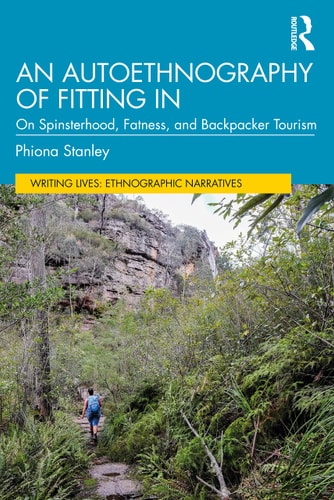 An Autoethnography of Fitting in On Spinsterhood, Fatness and Backpacker Tourism