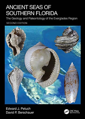 Ancient Seas of Southern Florida The Geology and Paleontology of the Everglades Region