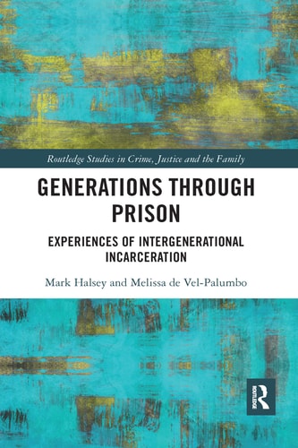 Generations Through Prison Experiences of Intergenerational Incarceration