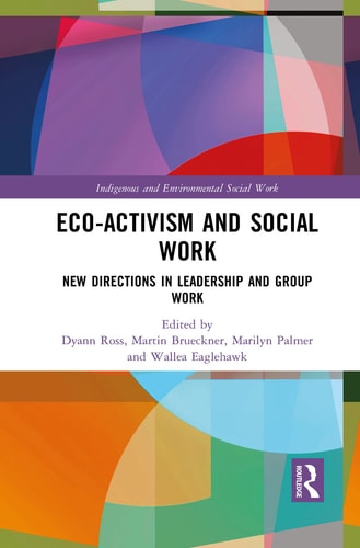 Eco-activism and Social Work New Directions in Leadership and Group Work