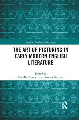 The Art of Picturing in Early Modern English Literature