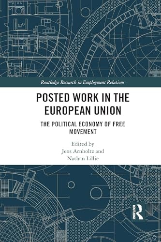 Posted Work in the European Union The Political Economy of Free Movement