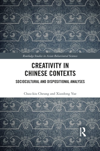 Creativity in Chinese Contexts Sociocultural and Dispositional Analyses