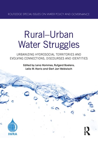 Rural-Urban Water Struggles Urbanizing Hydrosocial Territories and Evolving Connections, Discourses and Identities