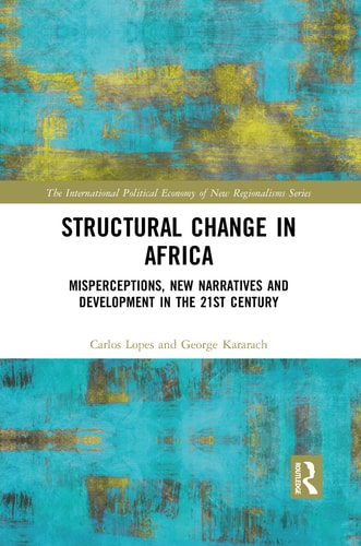Structural Change in Africa Misperceptions, New Narratives and Development in the 21st Century