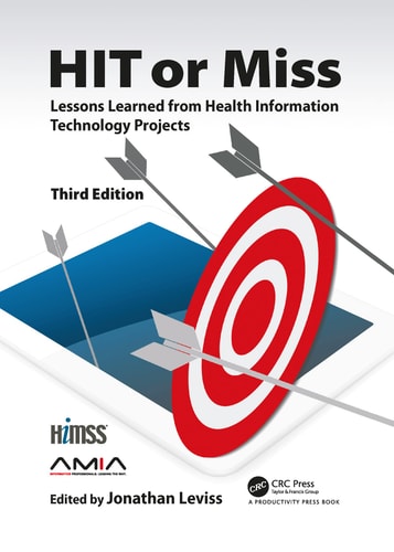 HIT Or Miss, 3rd Edition Lessons Learned from Health Information Technology Projects