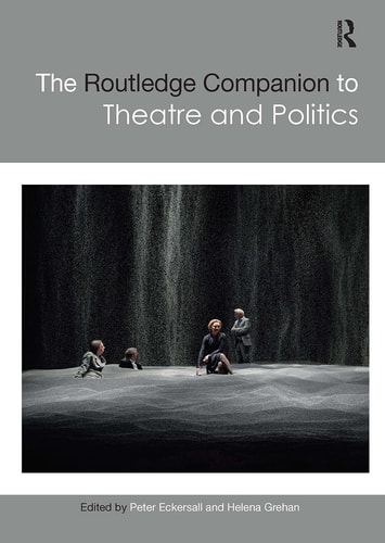 The Routledge Companion to Theatre and Politics