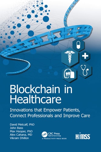 Blockchain in Healthcare Innovations that Empower Patients, Connect Professionals and Improve Care