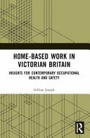 Home-based Work in Victorian Britain Insights for Contemporary Occupational Health and Safety