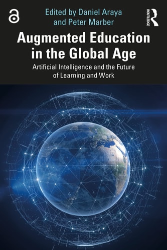 Augmented Education in the Global Age Artificial Intelligence and the Future of Learning and Work