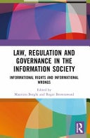 Law, Regulation and Governance in the Information Society Informational Rights and Informational Wrongs