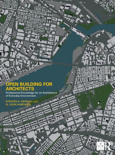 Open Building for Architects Professional Knowledge for an Architecture of Everyday Environment