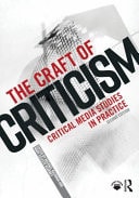 The Craft of Criticism Critical Media Studies in Practice