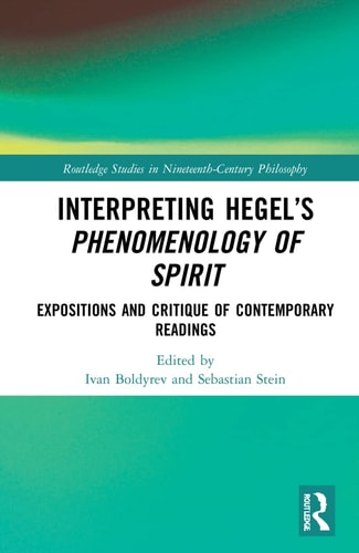 Interpreting Hegel's Phenomenology of Spirit Expositions and Critique of Contemporary Readings