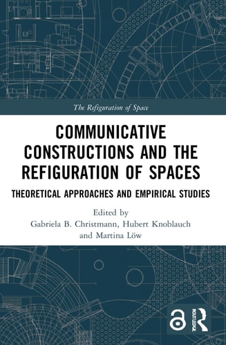 Communicative Constructions and the Refiguration of Spaces Theoretical Approaches and Empirical Studies