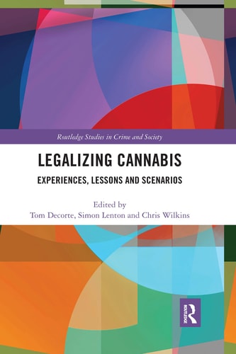 Legalizing Cannabis Experiences, Lessons and Scenarios