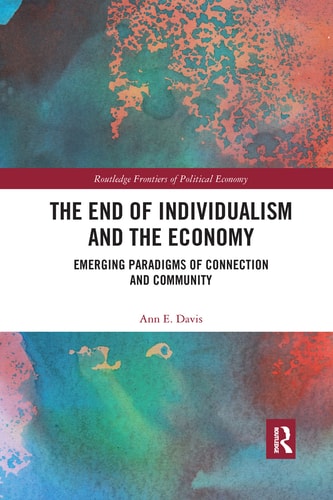 The End of Individualism and the Economy Emerging Paradigms of Connection and Community