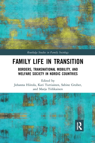 Family Life in Transition Borders, Transnational Mobility, and Welfare Society in Nordic Countries