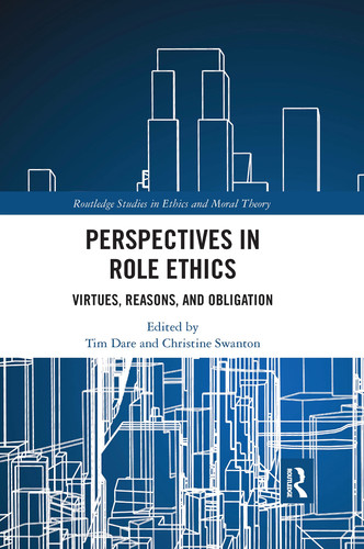 Perspectives in Role Ethics Virtues, Reasons, and Obligation