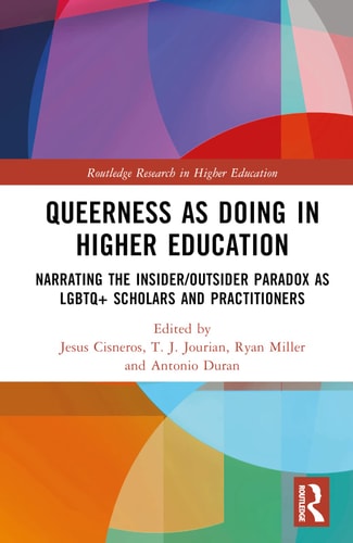 Queerness as Doing in Higher Education Narrating the Insider/outsider Paradox as LGBTQ+ Scholars and Practitioners