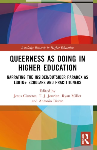 Queerness as Doing in Higher Education Narrating the Insider/outsider Paradox as LGBTQ+ Scholars and Practitioners