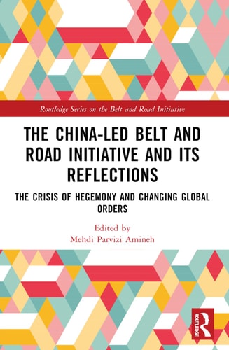 The China-led Belt and Road Initiative and Its Reflections The Crisis of Hegemony and Changing Global Orders