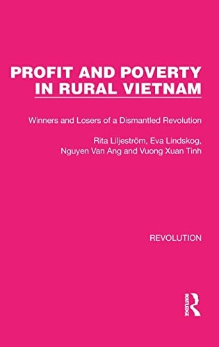 Profit and Poverty in Rural Vietnam Winners and Losers of a Dismantled Revolution