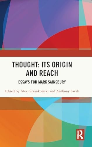 Thought: Its Origin and Reach Essays for Mark Sainsbury