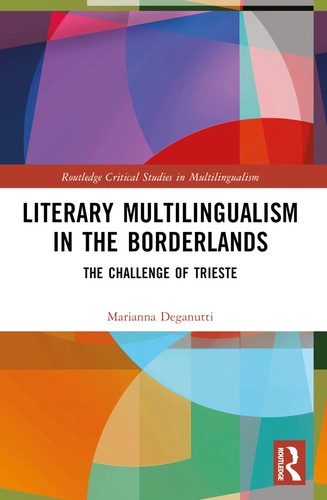 Literary Multilingualism in the Borderlands The Challenge of Trieste