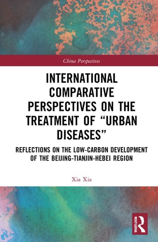 International Comparative Perspectives on the Treatment of "Urban Diseases" Reflections on the Low-Carbon Development of the Beijing-Tianjin-Hebei Region