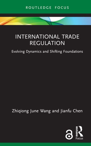 International Trade Regulation Evolving Dynamics and Shifting Foundations