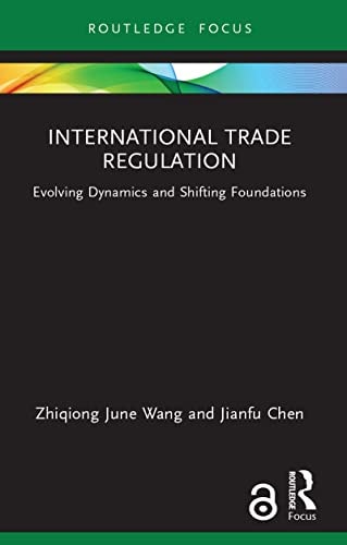 International Trade Regulation Evolving Dynamics and Shifting Foundations