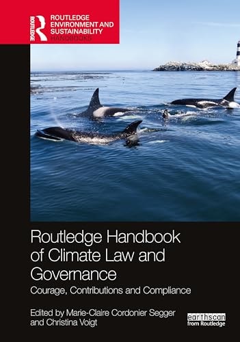 Routledge Handbook of Climate Law and Governance Courage, Contributions and Compliance